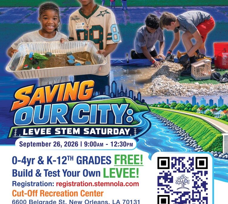STEM NOLA to Host STEM Saturday: “Saving Our City” Focused on Levees, Water and Environmental Resilience on September 26